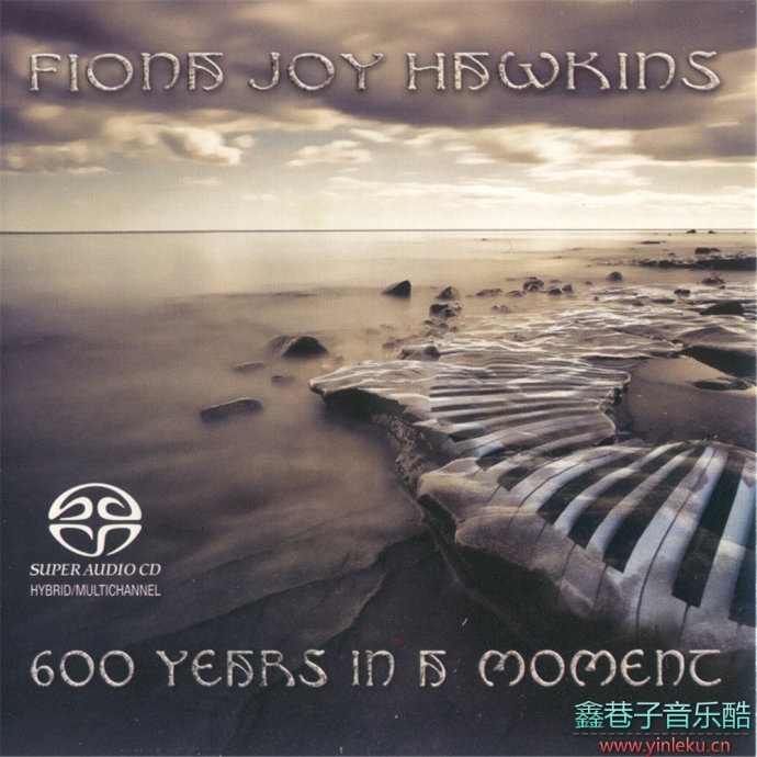 菲奥娜/唯美钢琴Fiona Joy Hawkins - 600 Years In A Moment(2013)[SACD/ISO]