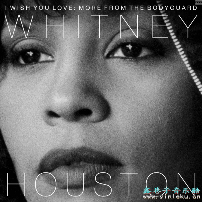 Whitney Houston惠特尼·休斯顿 - 《I Wish You Love More From The Bodyguard》2017[WAV无损]