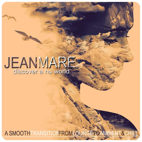 【迷幻电子】JeanMare-2018-DiscoverANuWorld(ASmoothTransitionfromLoungetoAmbient