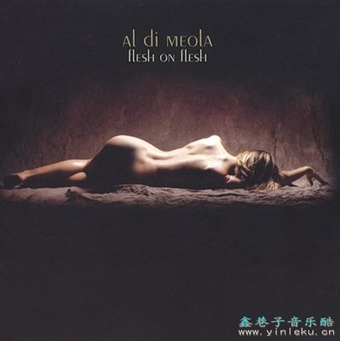 Hi-Fi鉴听爵士吉他大师Al Di Meola《Flesh On Flesh》DTS无损音乐下载