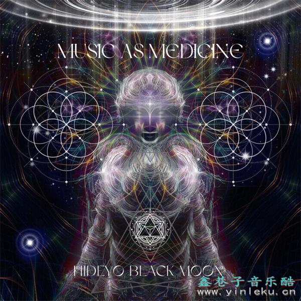 【迷幻电音H)】HideyoBlackmoon-2023-MusicAsMedicine(FLAC)