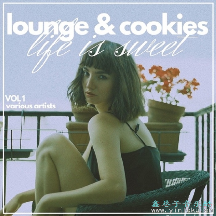【休闲沙发】VA-2022-LifeisSweet(LoungeCookies),Vol.1(FLAC)
