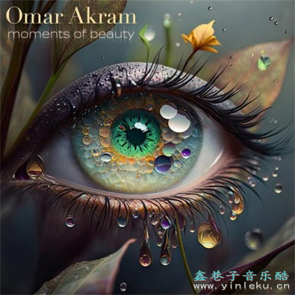 【新世纪】OmarAkram-2023-MomentsOfBeauty(FLAC)