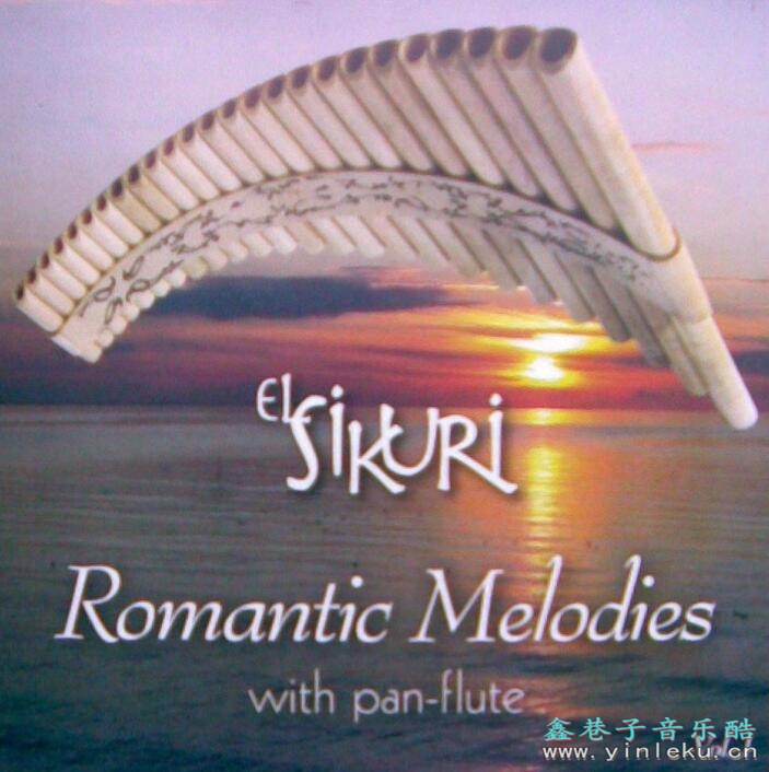 排箫奏鸣乐El Sikuri《Romantic Melodies with Pan-flute Vol.1》DTS专辑下载