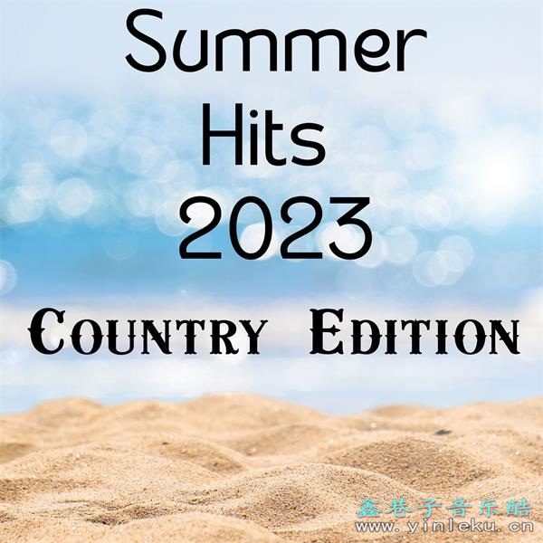 【欧美乡村蓝调】VA-2023-SummerHits2023-CountryEdition(FLAC)