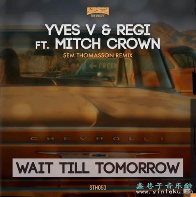 燃情无声yves v、regi、mitch crown《wait till tomorrow》超清MV下载